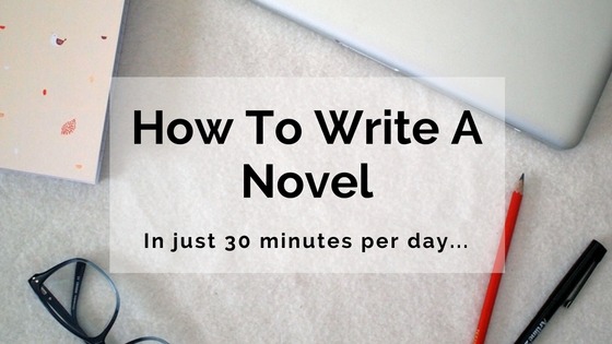 HOw to write a novel 30 minutes per day