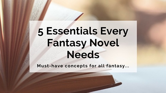 5 Essential Elements Every Fantasy Novel Needs