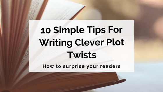 10 Simple Tips For Writing Clever Plot Twists – Writer's Edit