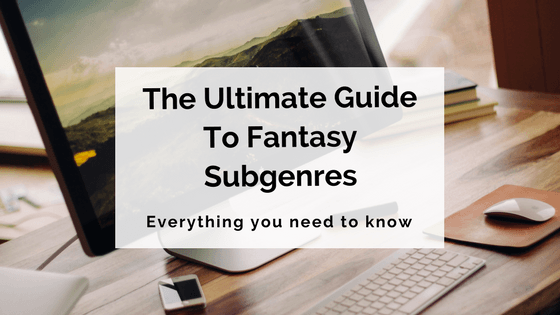 The Ultimate Guide To Fantasy Subgenres