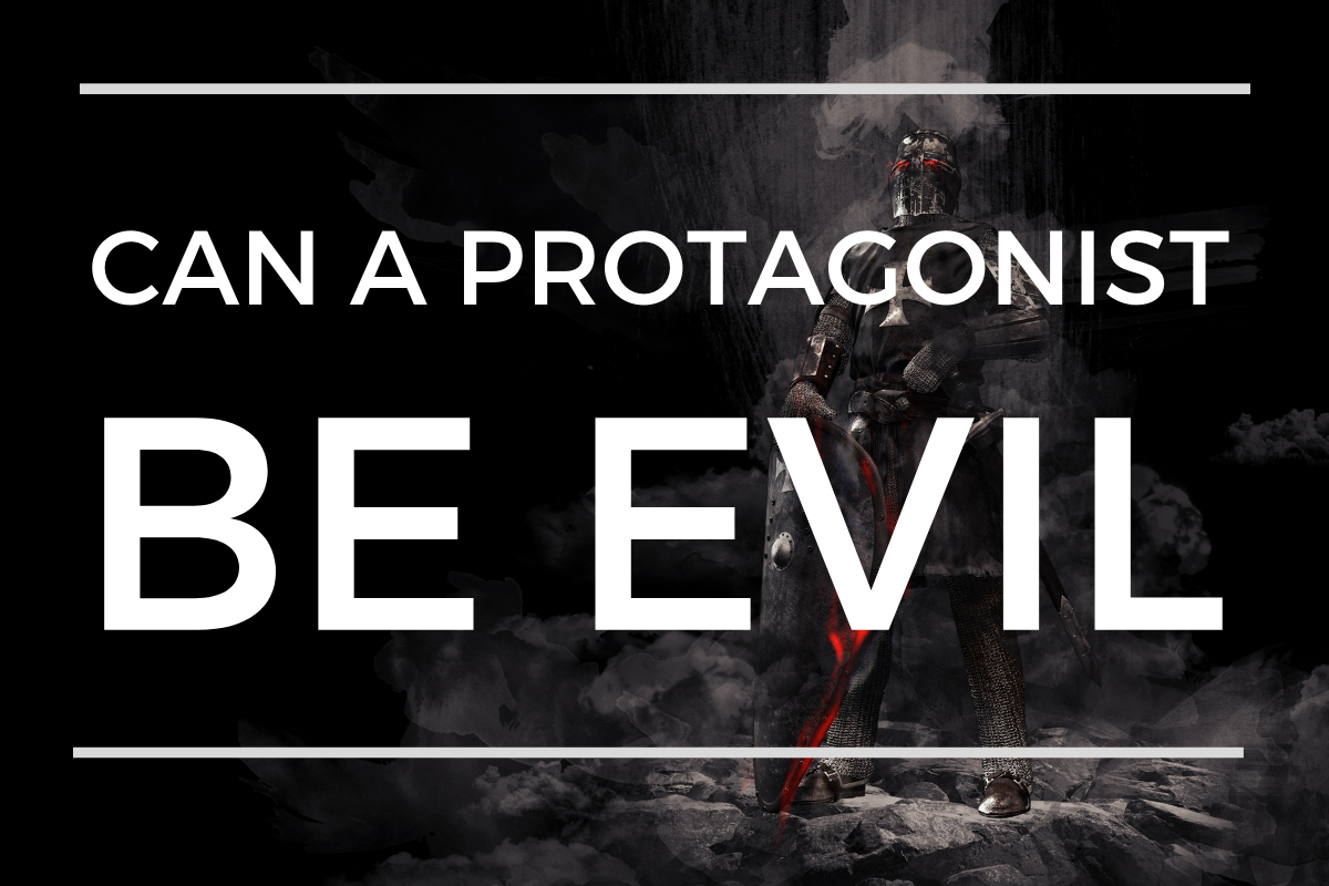 Can A Protagonist Be Evil