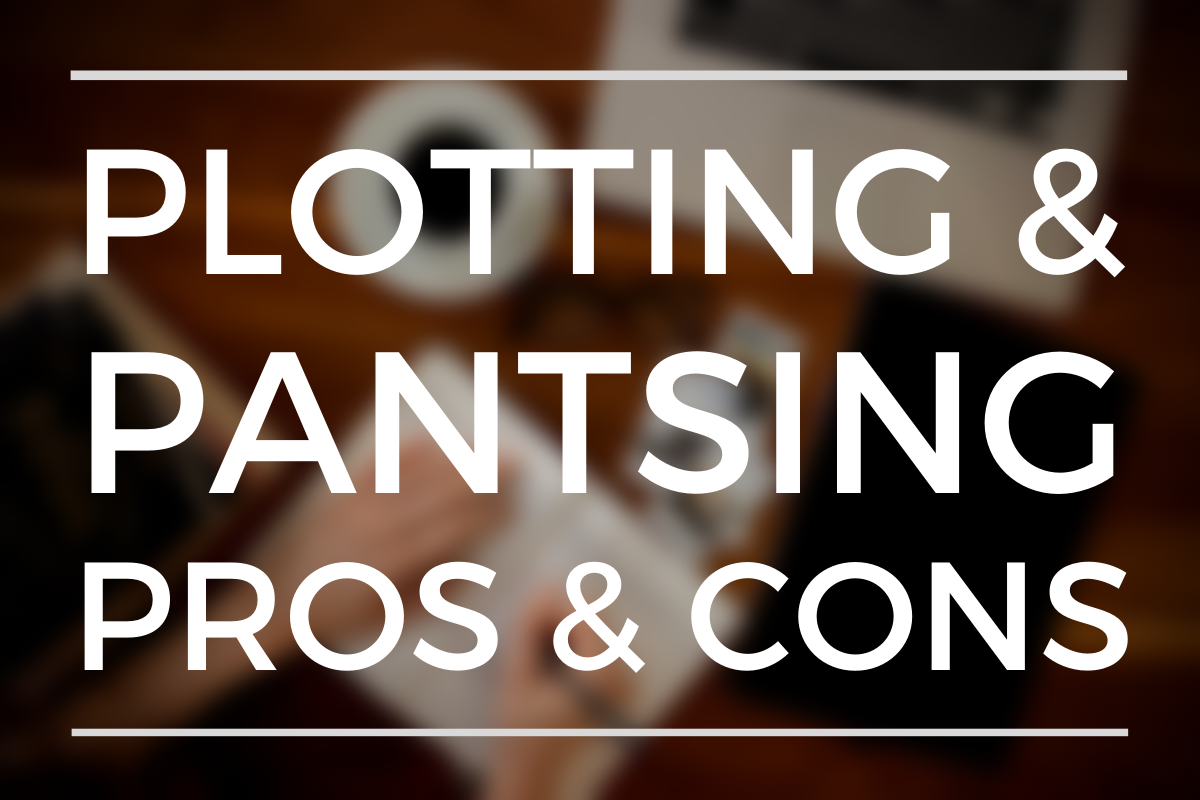 Pros & Cons Of Plotting & Pantsing