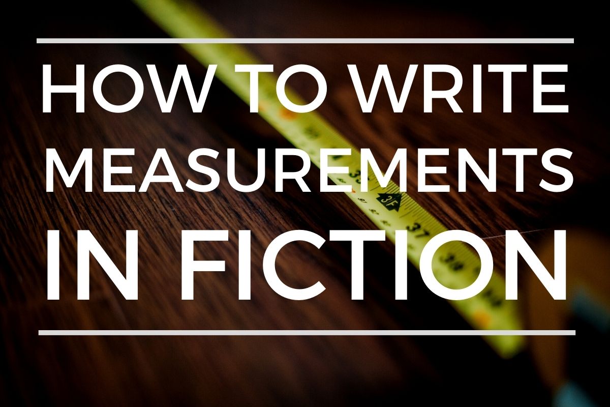 How To Write Measurements In Fiction Writing