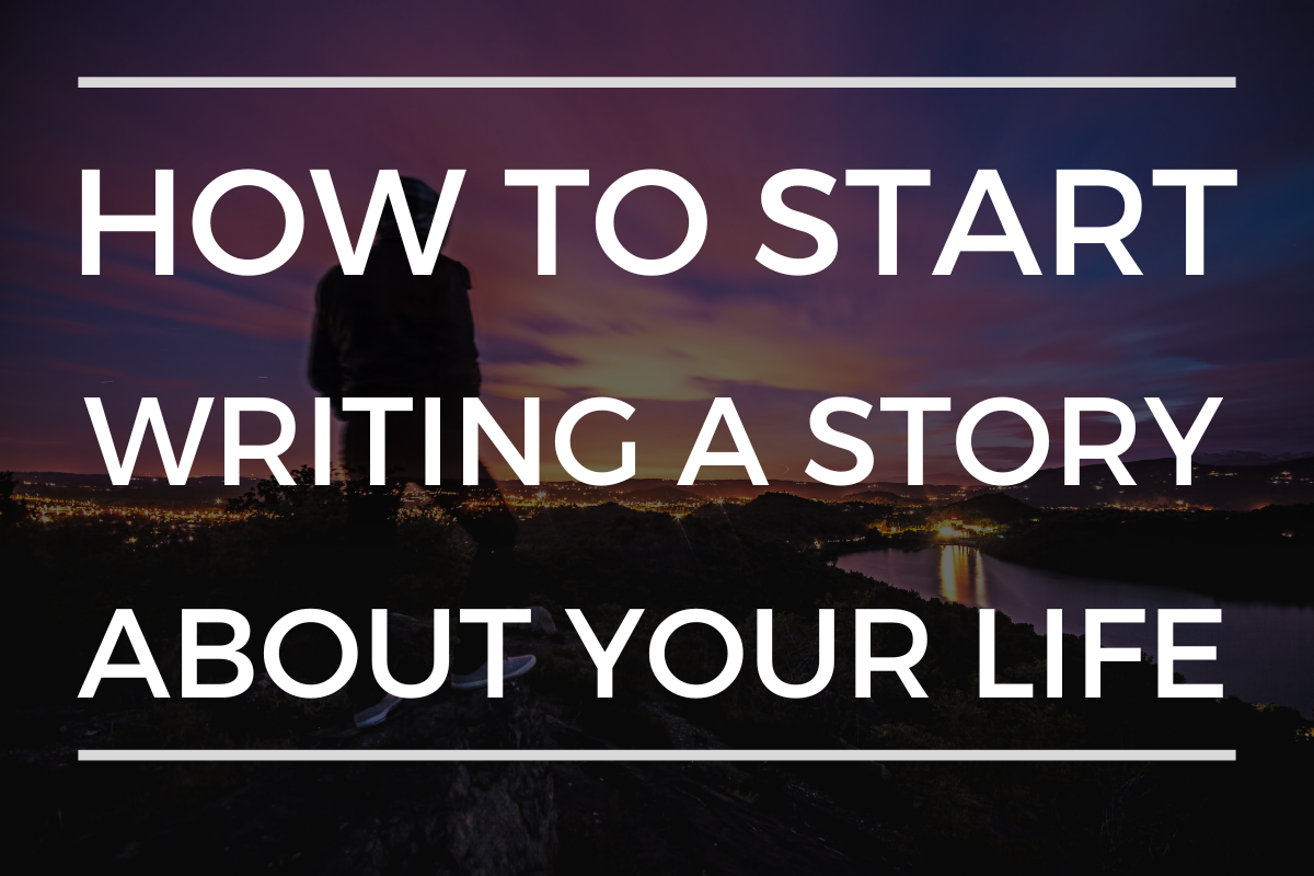 How To Start Writing A Story About Your Life
